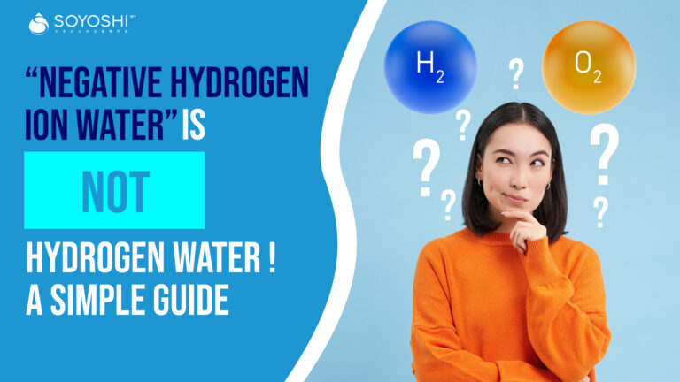 “Negative Hydrogen Ion Water” is NOT Hydrogen Water! A Simple Guide